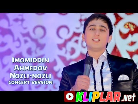 Imomiddin Ahmedov - Nozli-nozli (concert version) (Video klip)