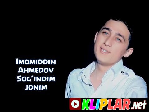 Imomiddin Ahmedov - Sog'indim jonim (Video klip)