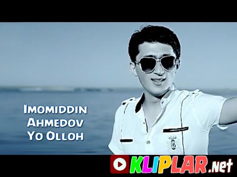 Imomiddin Ahmedov - Yo Olloh (Video klip)