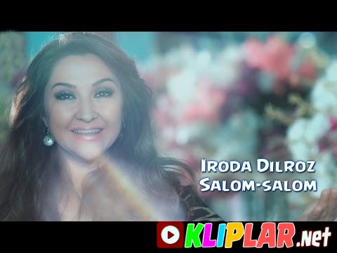 Iroda Dilroz - Salom-salom (Video klip)