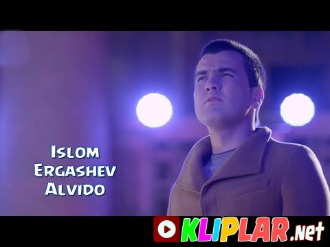Islom Ergashev - Alvido (Video klip)