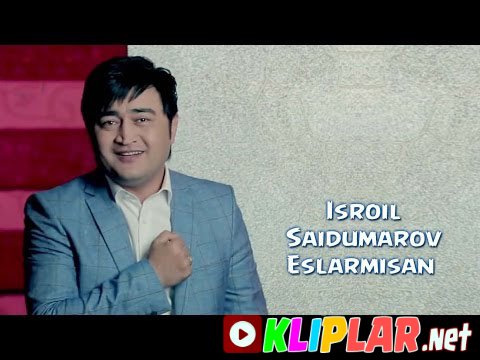 Isroil Saidumarov - Eslarmisan (Video klip)