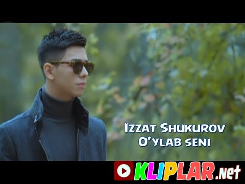 Izzat Shukurov - O'ylab seni (Video klip)