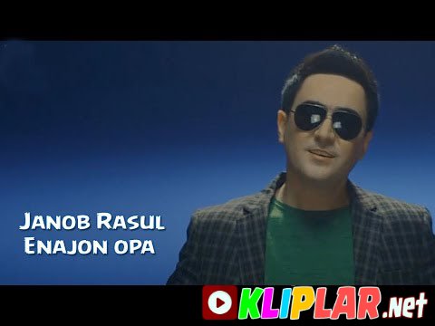 Janob Rasul - Enajon opa (Video klip)
