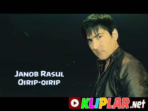 Janob Rasul - Qirip-qirip (Video klip)