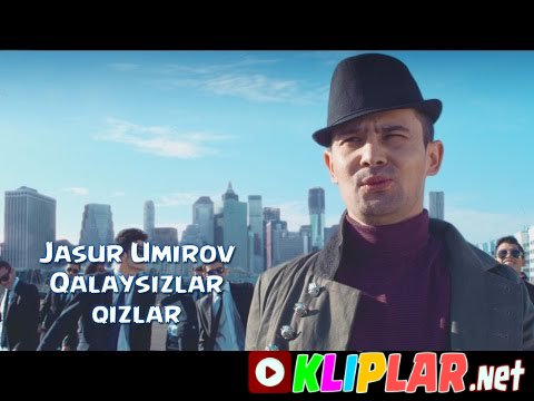 Jasur Umirov - Qalaysizlar qizlar (Video klip)