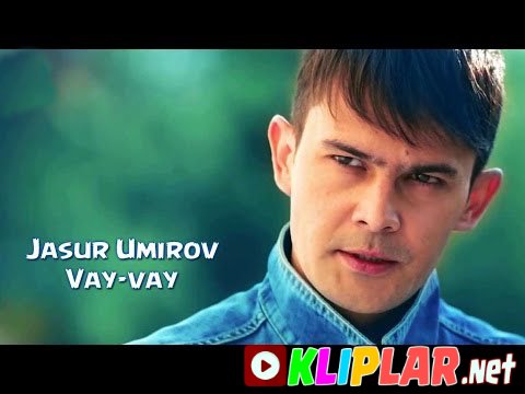 Jasur Umirov - Vay-vay (Video klip)