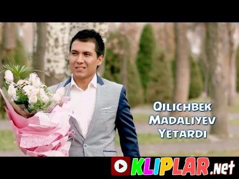 Qilichbek Madaliyev - Yetardi (Video klip)