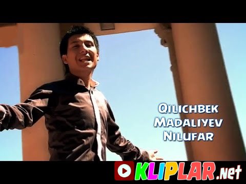 Qilichbek Madaliyev - Nilufar (Video klip)