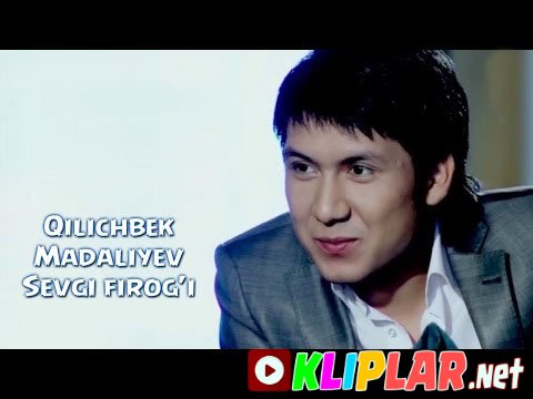 Qilichbek Madaliyev - Sevgi firog'i (Video klip)