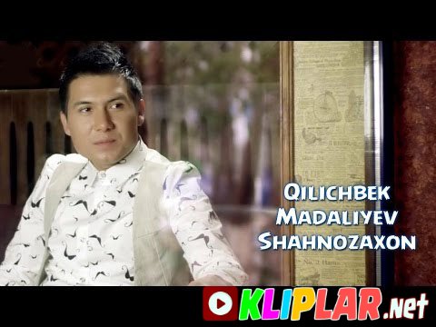 Qilichbek Madaliyev - Shahnozaxon (Video klip)