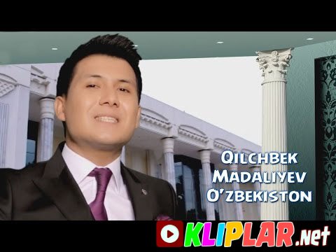 Qilichbek Madaliyev - O'zbekiston (Video klip)