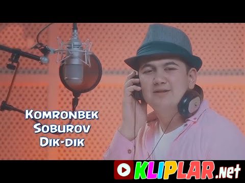 Komronbek Soburov - Dik-dik (Video klip)