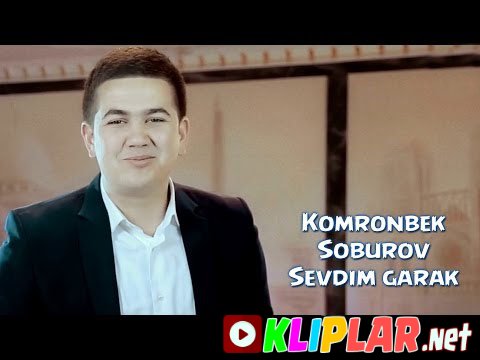 Komronbek Soburov - Sevdim garak (Video klip)