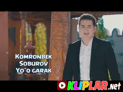 Komronbek Soburov - Yo`q garak (Video klip)