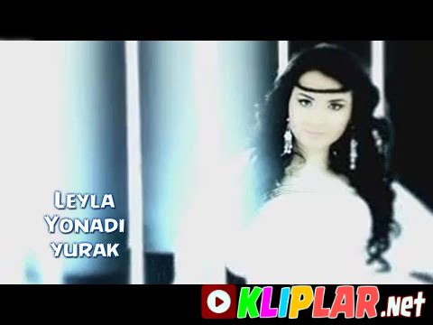 Leyla - Yonadi yurak (Video klip)