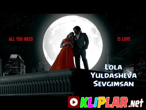 Lola Yuldasheva - Sevgimsan (Video klip)