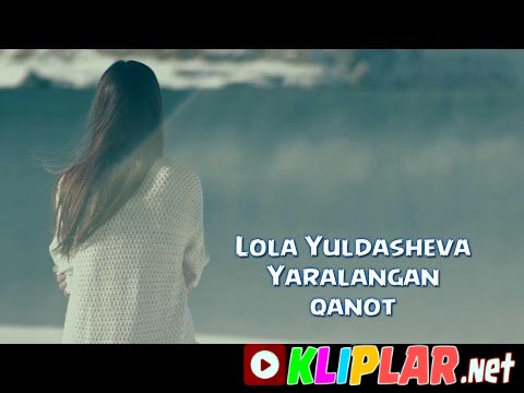 Lola Yuldasheva - Yaralangan qanot (Video klip)