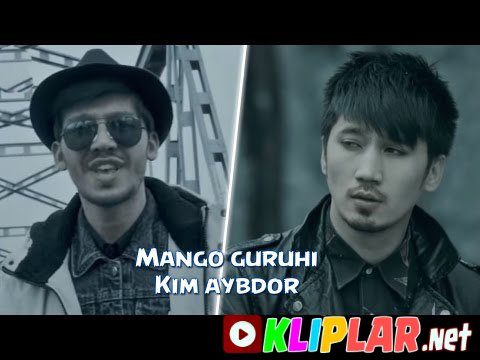 Mango guruhi - Kim aybdor (Video klip)