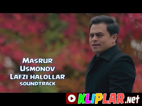 Masrur Usmonov - Lafzi halollar - (soundtrack) (Video klip)