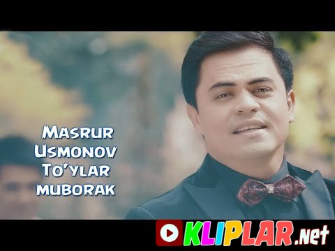 Masrur Usmonov - To'ylar muborak (Video klip)