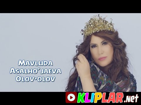 Mavluda Asalho'jayeva - Olov-olov (Video klip)