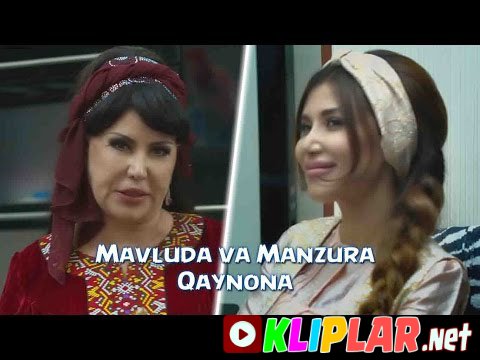 Mavluda Asalxo'jayeva va Manzura - Qaynona (Video klip)