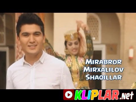 Mirabror Mirxalilov - Shaqillar (Video klip)