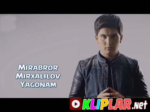 Mirabror Mirxalilov - Yagonam (Video klip)