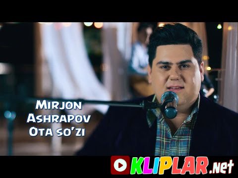 Mirjon Ashrapov - Ota so'zi (Video klip)