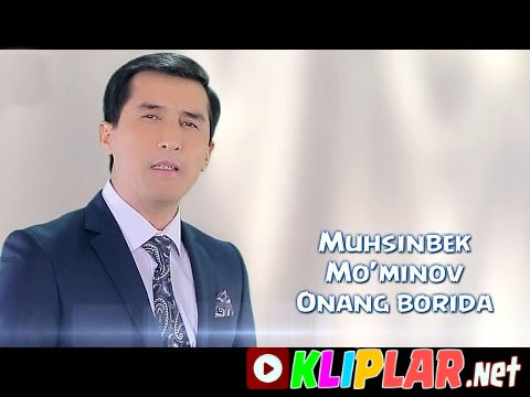 Muhsinbek Mo'minov - Onang borida (Video klip)