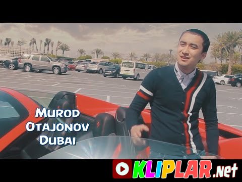 Murod Otajonov - Dubai (Video klip)