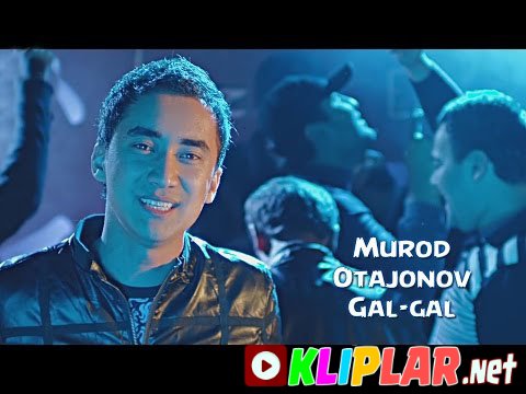 Murod Otajonov - Gal-gal (Video klip)