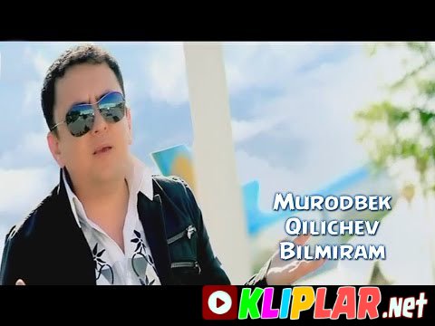 Murodbek Qilichev - Bilmiram (Video klip)