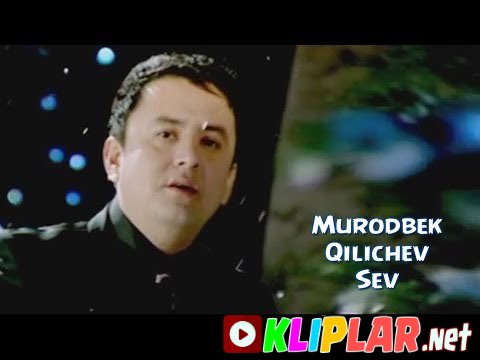 Murodbek Qilichev - Sev (Video klip)