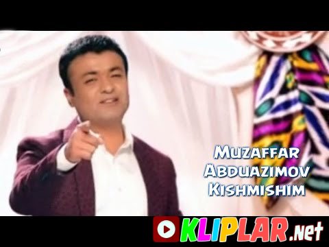 Muzaffar Abduazimov - Kishmishim (Video klip)