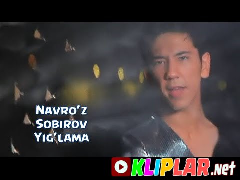 Navro'z Sobirov - Yig'lama (Video klip)