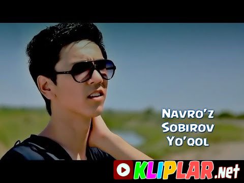 Navro'z Sobirov - Yo'qol (Video klip)
