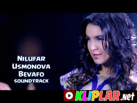 Nilufar Usmonova - Bevafo (Demak sevasan filmiga soundtrack) (Video klip)