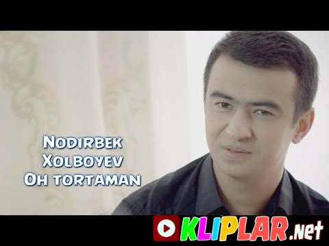 Nodirbek Xolboyev - Oh tortaman (Video klip)