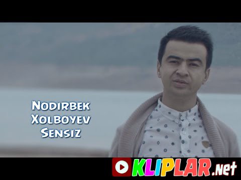 Nodirbek Xolboyev - Sensiz (Video klip)