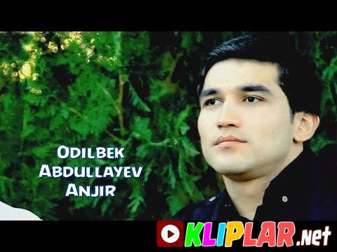 Odilbek Abdullayev - Anjir (Video klip)