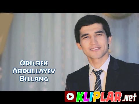Odilbek Abdullayev - Billang (Video klip)