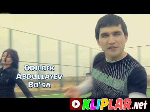 Odilbek Abdullayev - Bo'sa (Video klip)