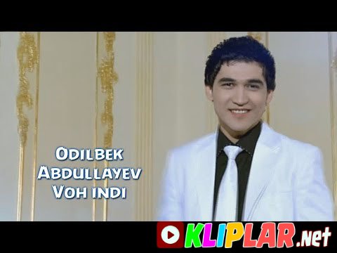 Odilbek Abdullayev - Voh indi (Video klip)