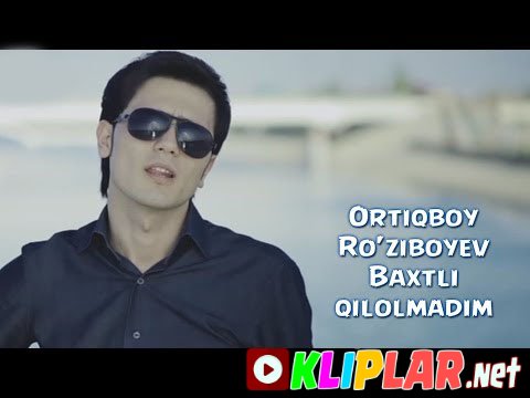 Ortiqboy Ro'ziboyev - Baxtli qilolmadim (Video klip)