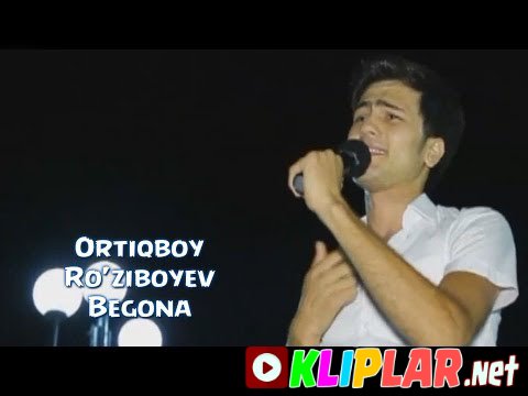 Ortiqboy Ro'ziboyev - Begona (Video klip)