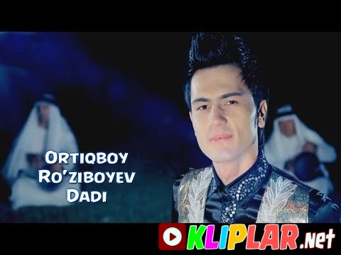 Ortiqboy Ro'ziboyev - Dadi (Video klip)