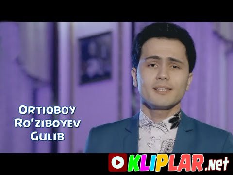 Ortiqboy Ro'ziboyev - Gulib (Video klip)