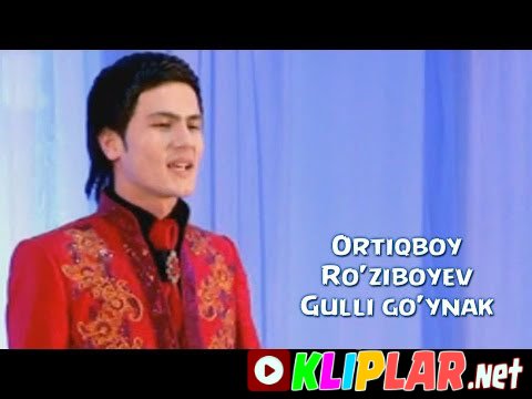 Ortiqboy Ro'ziboyev - Gulli go'ynak (Video klip)